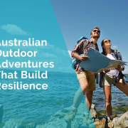 Australian Outdoor Adventures That Build Resilience