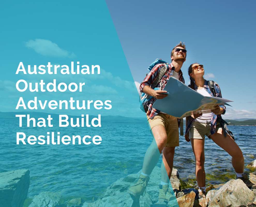 Australian Outdoor Adventures That Build Resilience