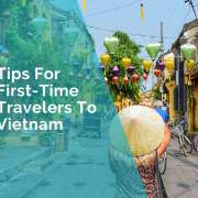 Tips for first time travellers to Vietnam